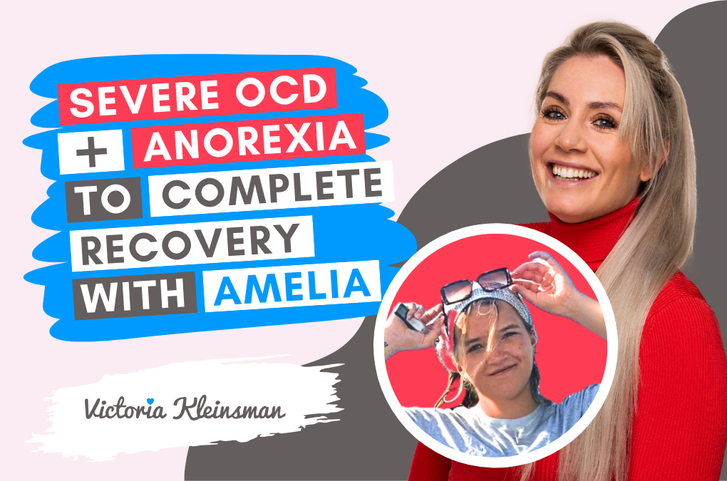 Severe OCD + Anorexia to complete recovery with Amelia