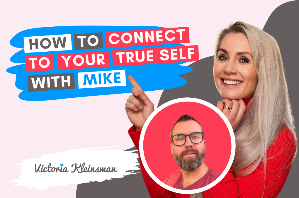 How to connect to your TRUE self - with Mike