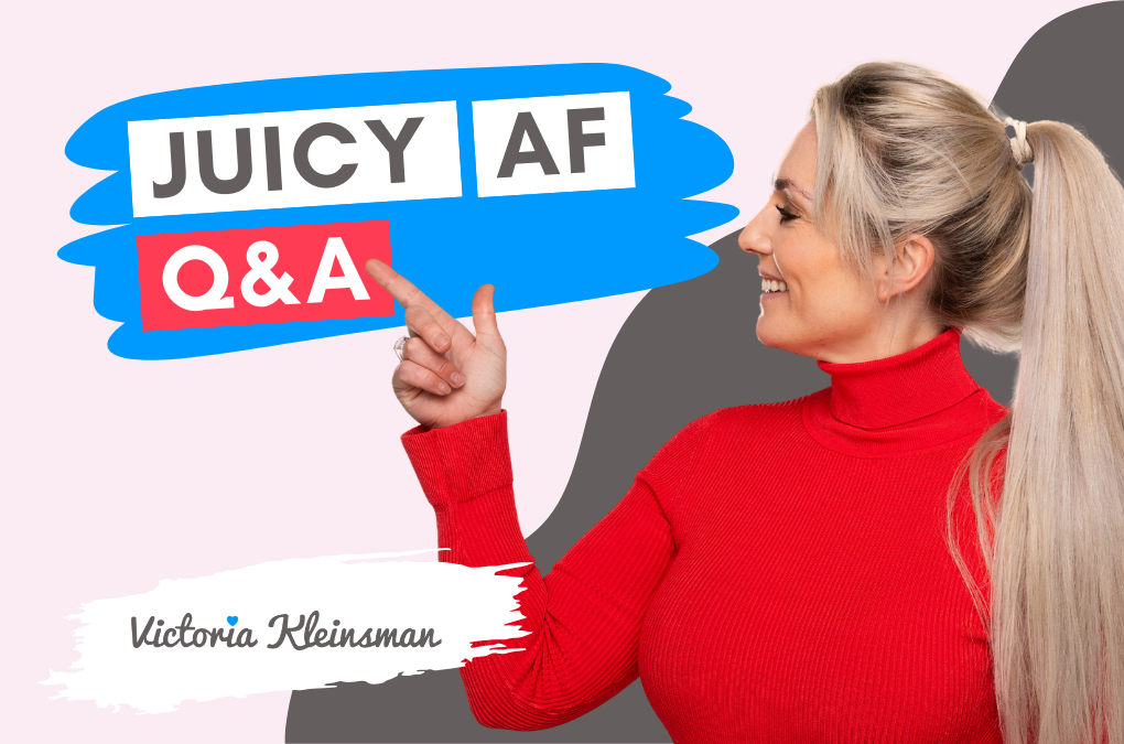 Juicy AF Q&A